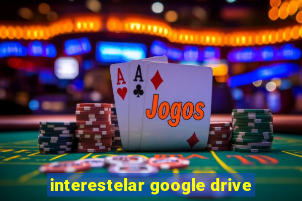 interestelar google drive